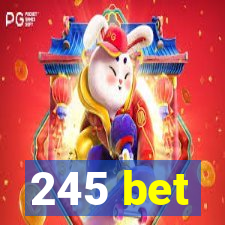 245 bet